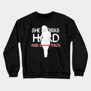 cool pride she works hard and she is thick Crewneck Sweatshirt